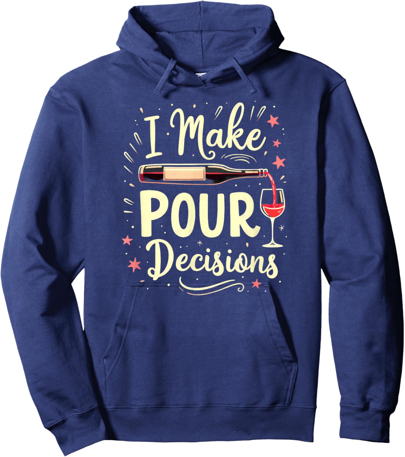 I Make Pour Decision Wine Drinking Hoodie - Hoodie | Navy