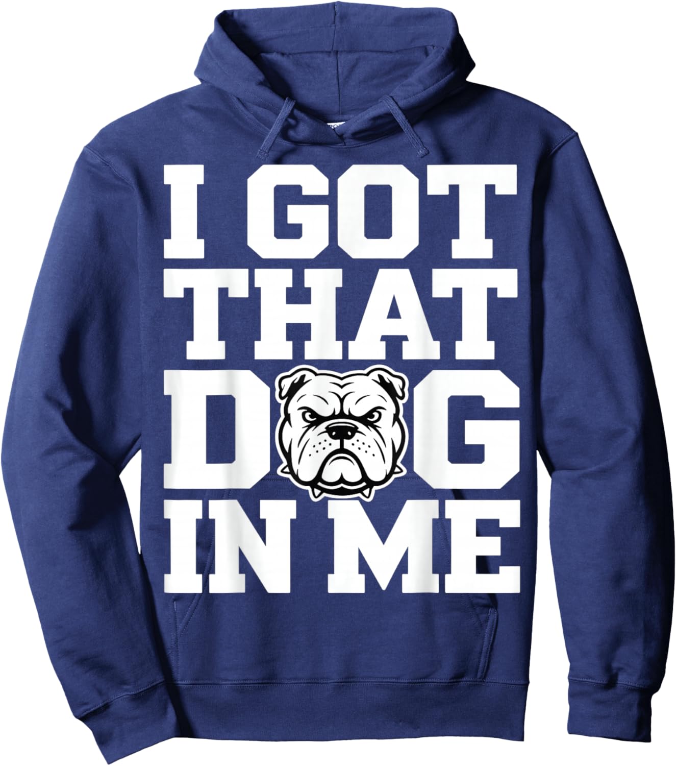 I Got ;That Dog in Me Streetwear Funny Shirt Hoodie - Hoodie | Navy