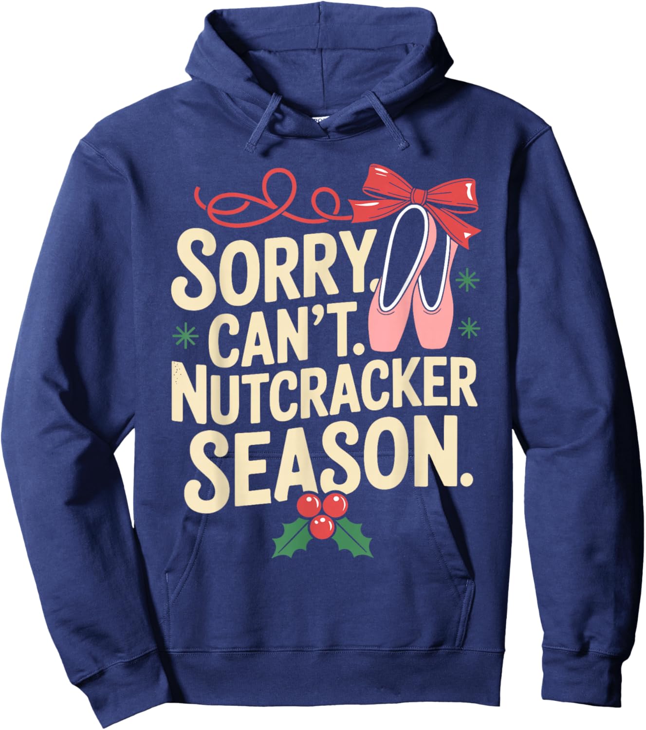 Sorry Can't Nutcracker Season Christmas Ballet Hoodie - Hoodie | Navy