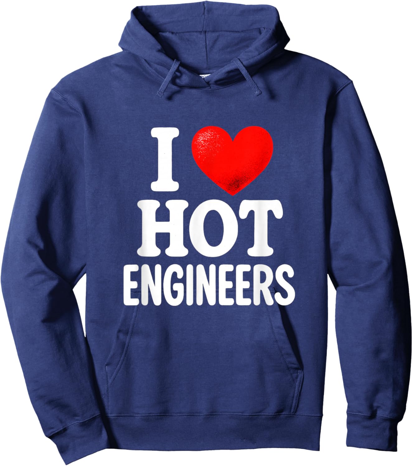 I Love Hot Engineers - Funny Nerdy Tech Pride Hoodie - Hoodie | Navy