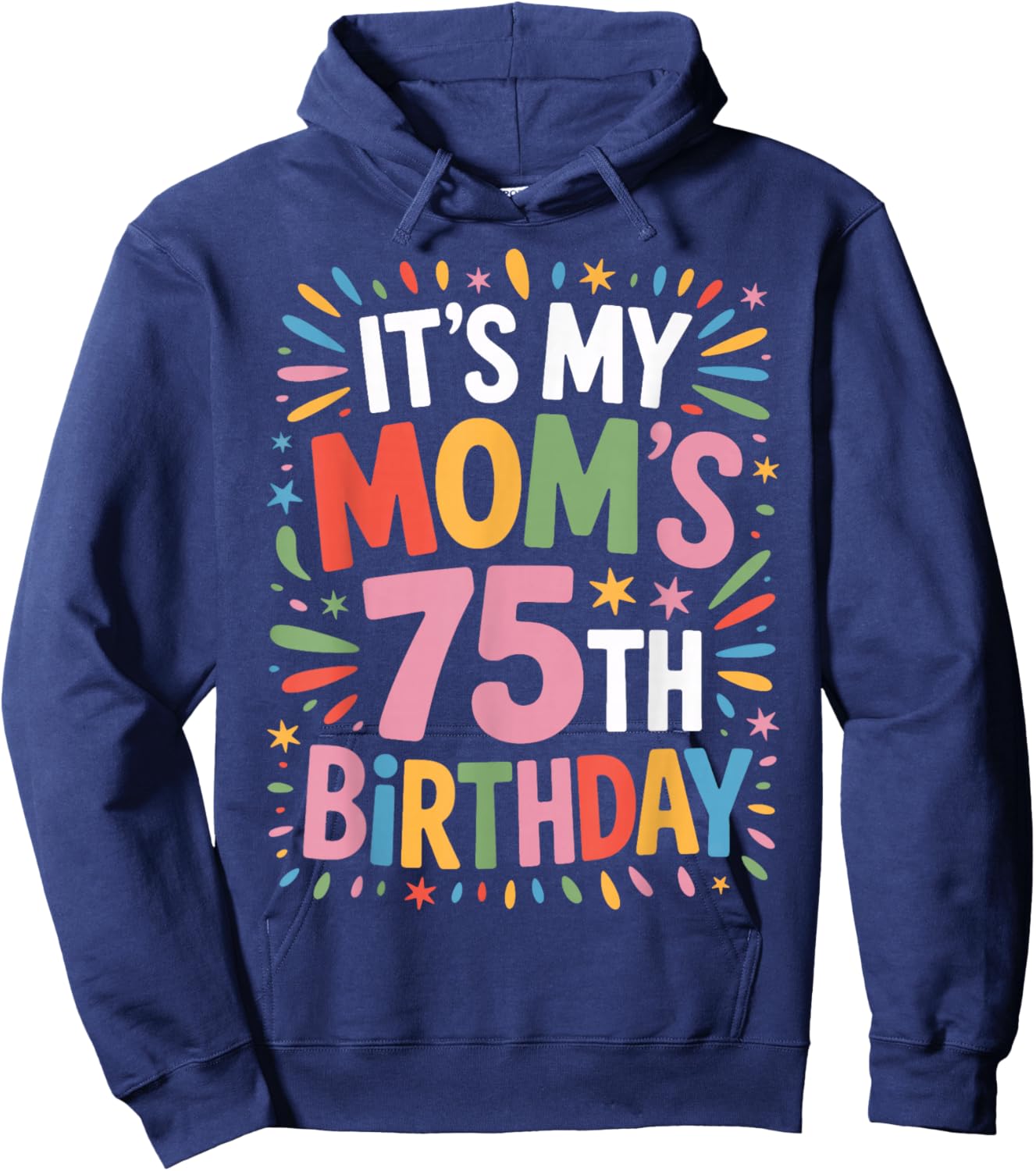 Birthday Bash It's My Mom's 75th Year Now Hoodie - Hoodie | Navy