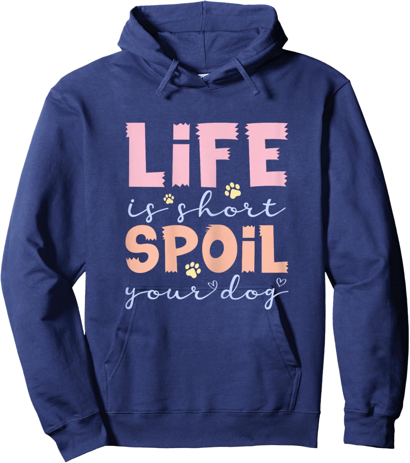 Life is Short Spoil Your Dog Cute Pet Lover Hoodie - Hoodie | Navy
