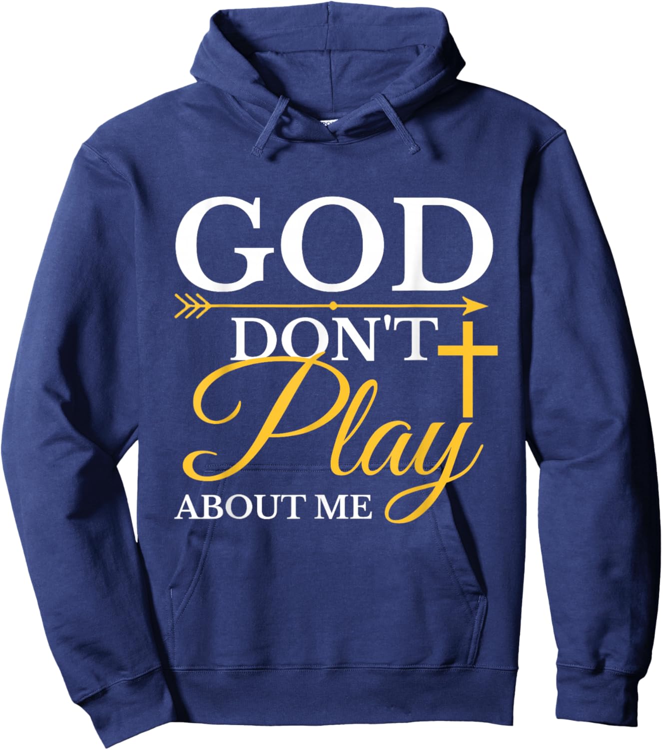 God Dont Play About Me Inspirational Faith Hoodie - Hoodie | Navy