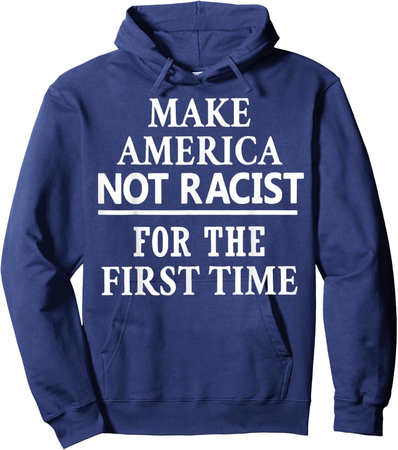 Make America Not Racist for The First Time Hoodie - Hoodie | Navy