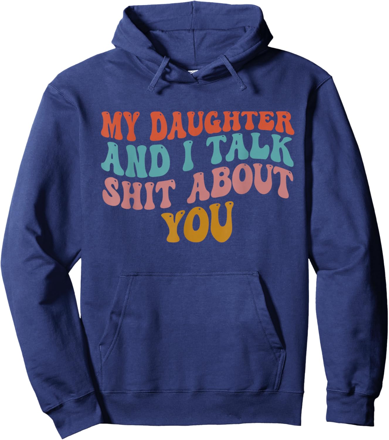 My Daughter and I Talk About You Funny Matching Hoodie - Hoodie | Navy
