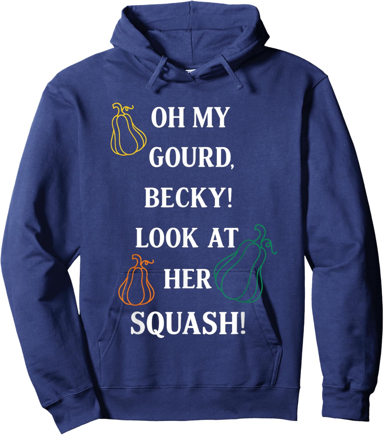 Oh My Gourd Becky Look at Her Squash Hoodie - Hoodie | Navy