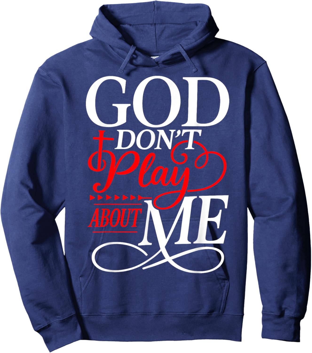 God Dont Play About Me Inspirational Faith Hoodie - Hoodie | Navy