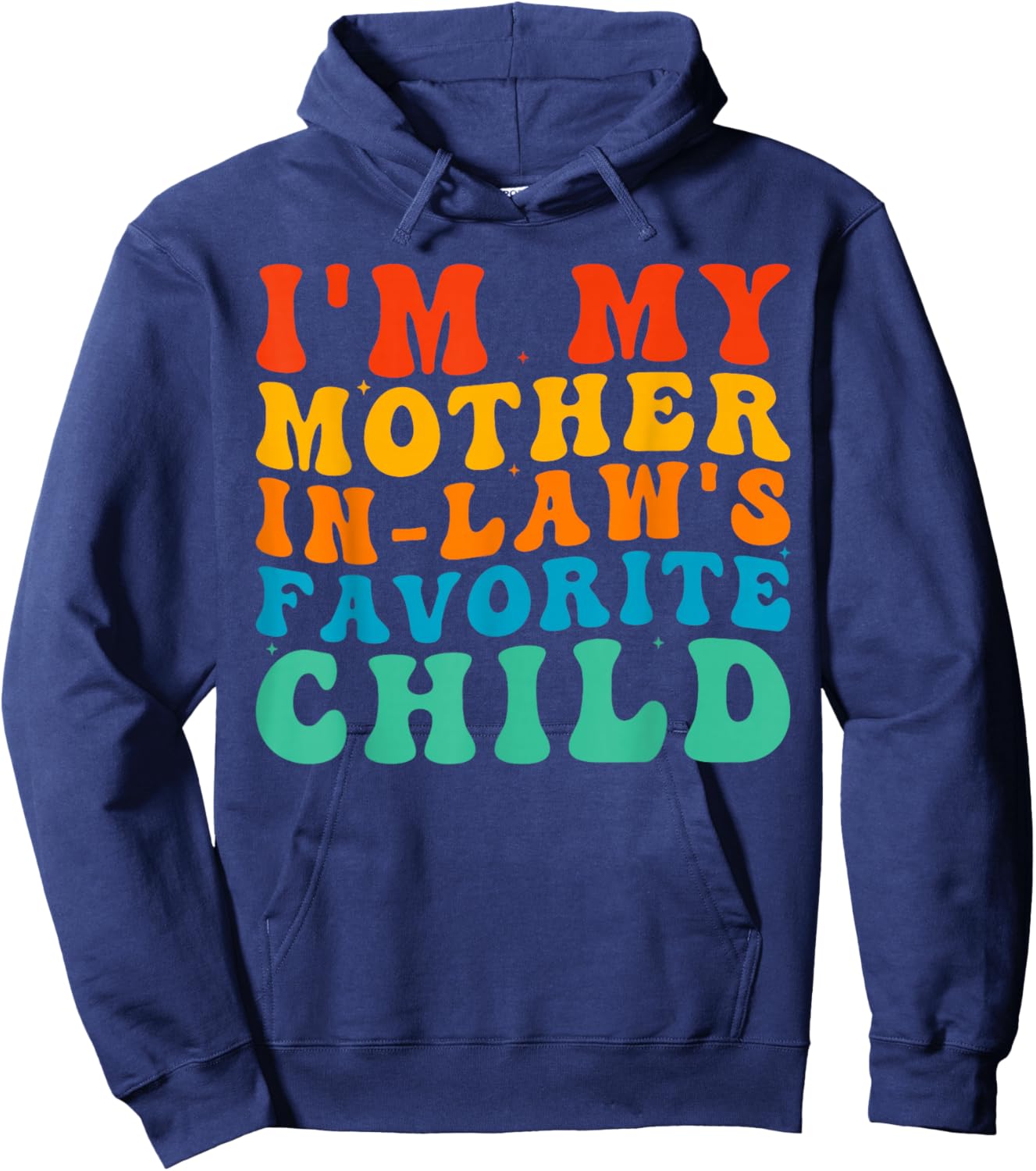 Funny I'm My Mother in law's Favorite Child Hoodie - Hoodie | Navy