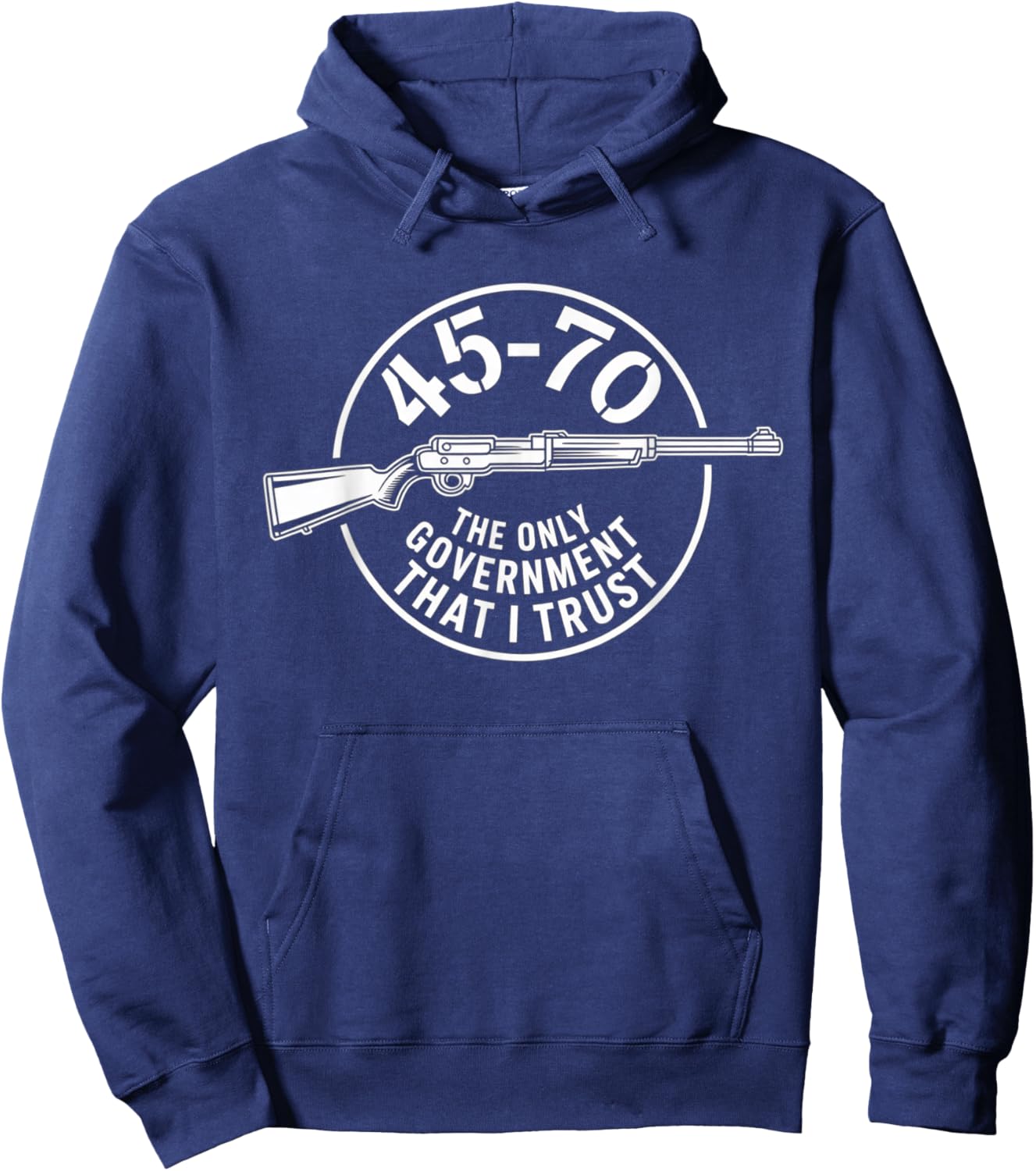 45 70 The Only Government That I Trust - Guns Hoodie - Hoodie | Navy