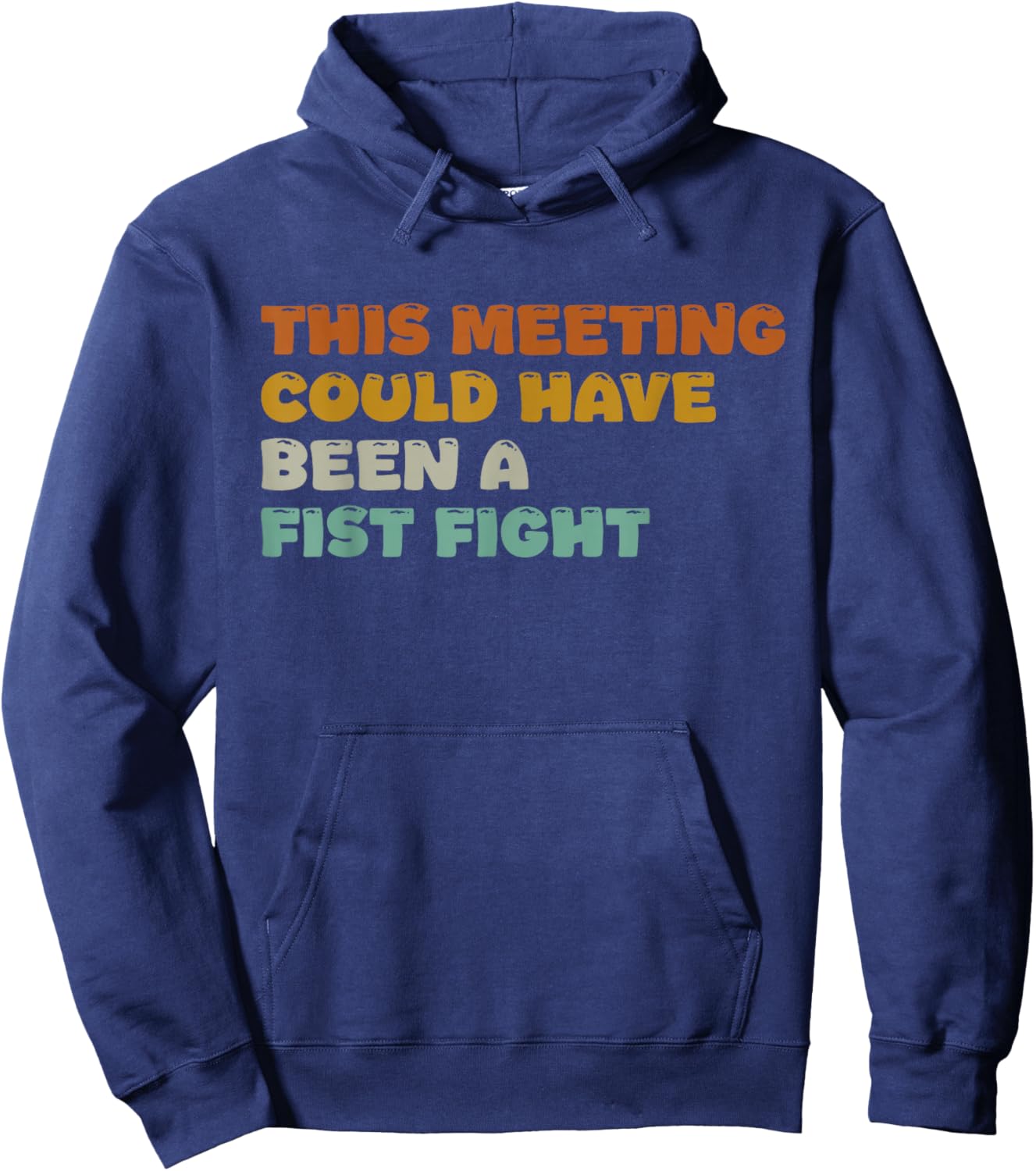 This Meeting Could Have Been A Fist Fight Funny Hoodie - Hoodie | Navy
