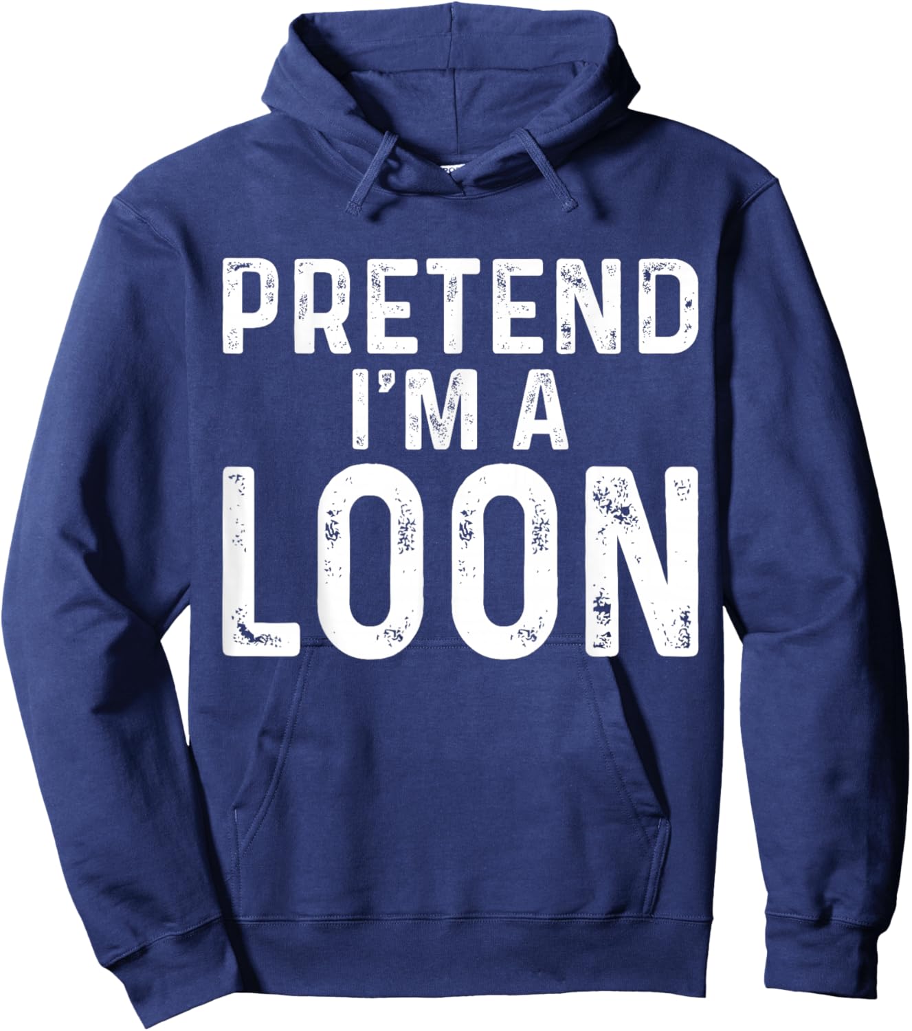 Pretend I'm A Loon Halloween Costume Hoodie - Hoodie | Navy