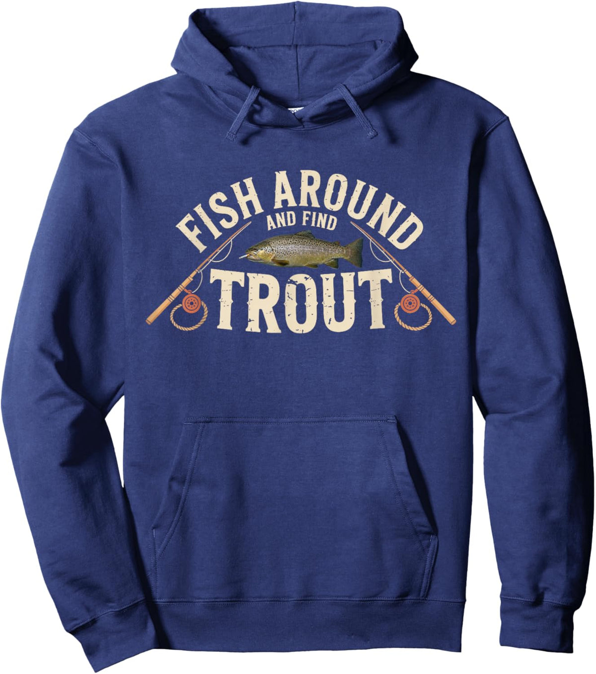 Fish Around and Find Trout Funny Fisherman Hoodie - Hoodie | Navy