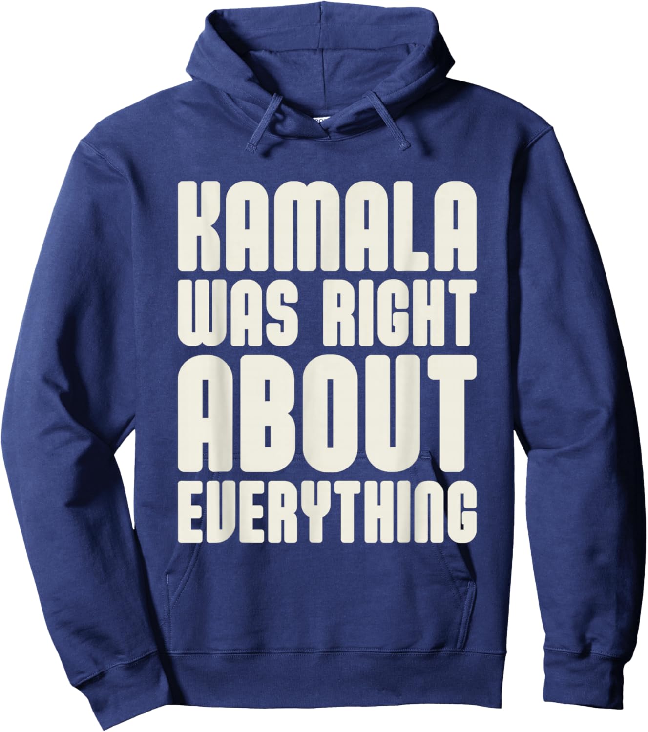 Kamala was Right About Everything Hoodie - Hoodie | Navy