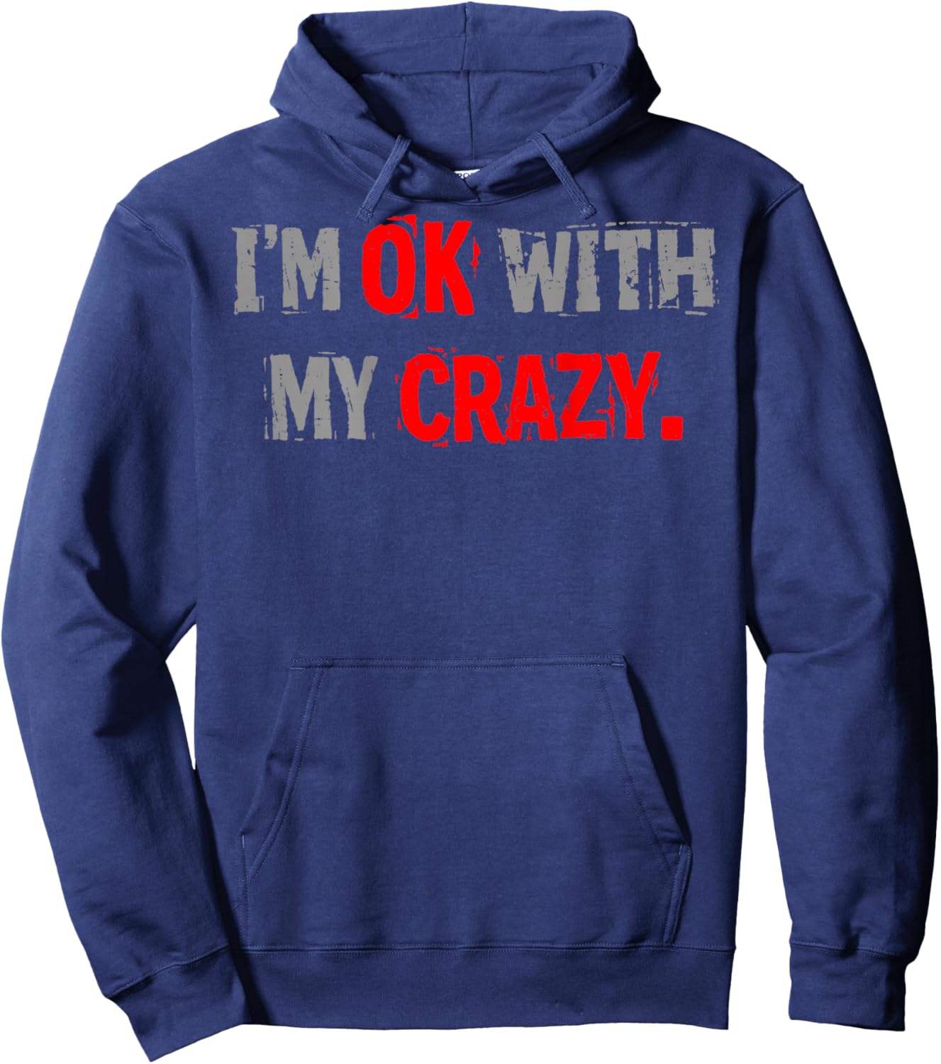 Im Ok with My Crazy Funny Quote Hoodie - Hoodie | Navy