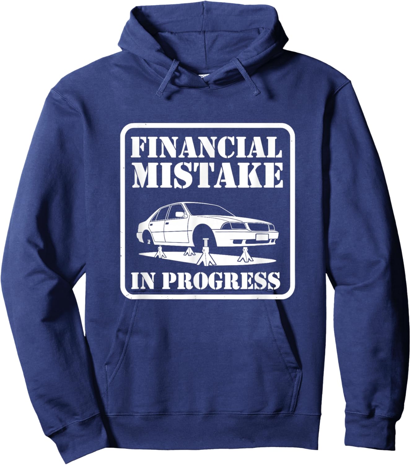 Financial Mistake in Progress Car Lover Humor Hoodie - Hoodie | Navy