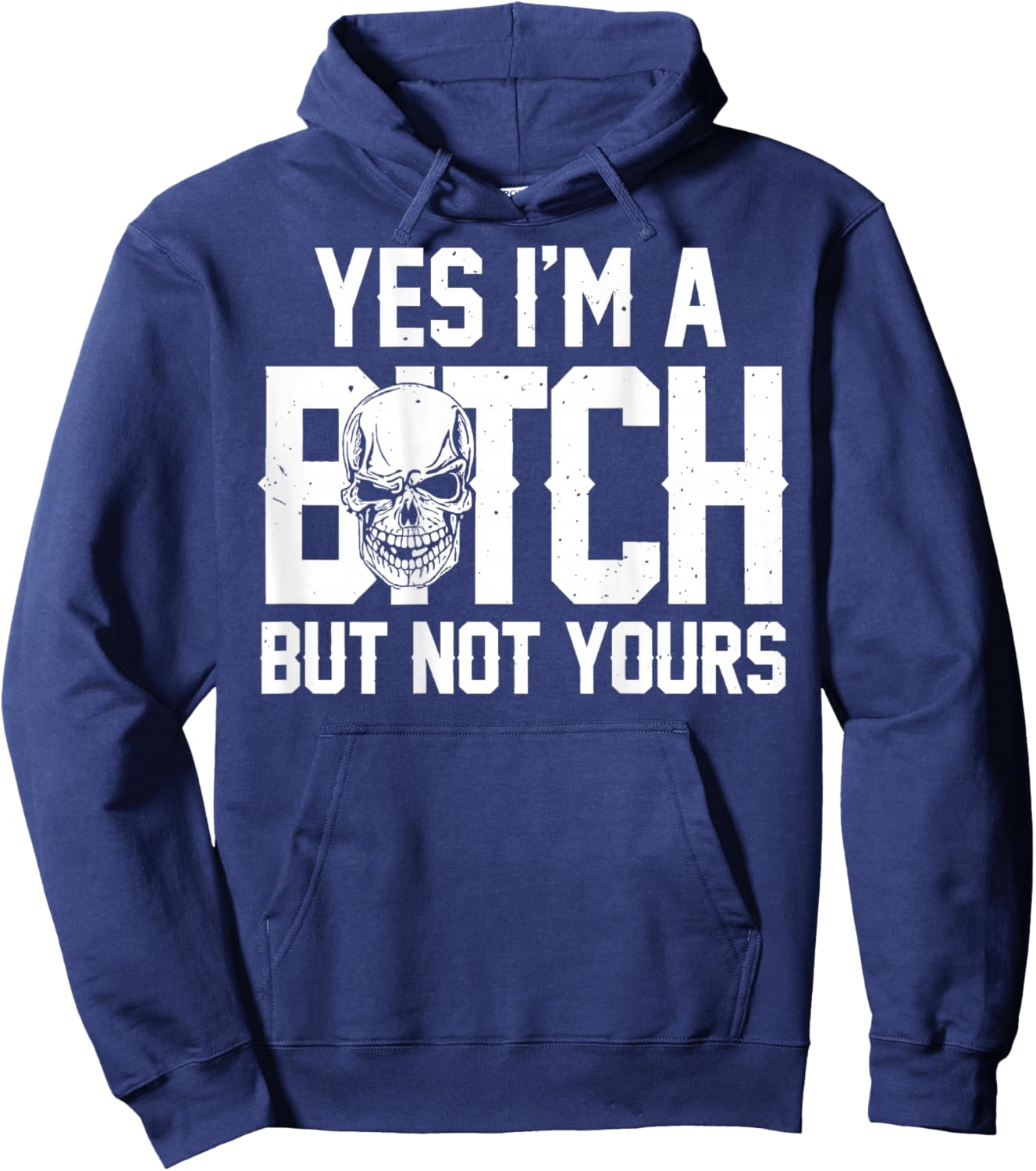 Yes Im A Bitch But Not Yours Skull Bold Quote Hoodie - Hoodie | Navy