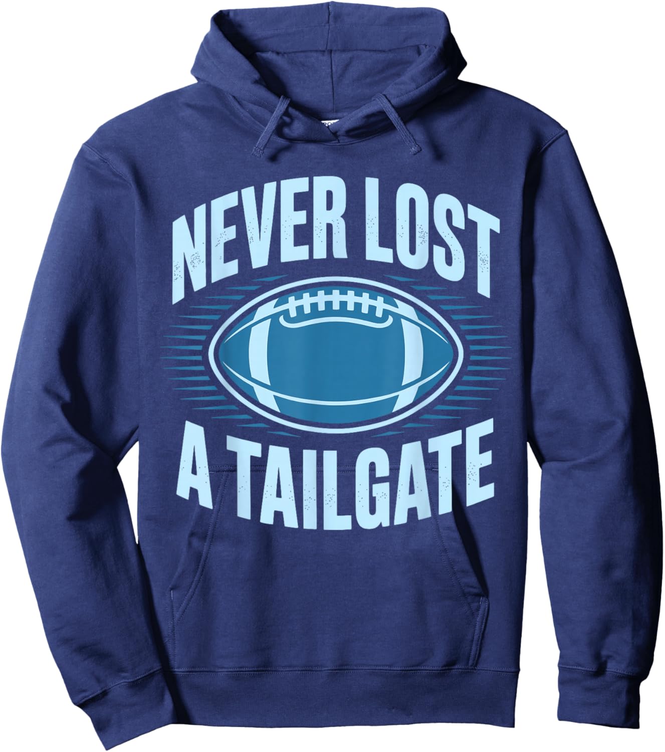 Never Lost A Tailgate Funny Football Game Day Hoodie - Hoodie | Navy