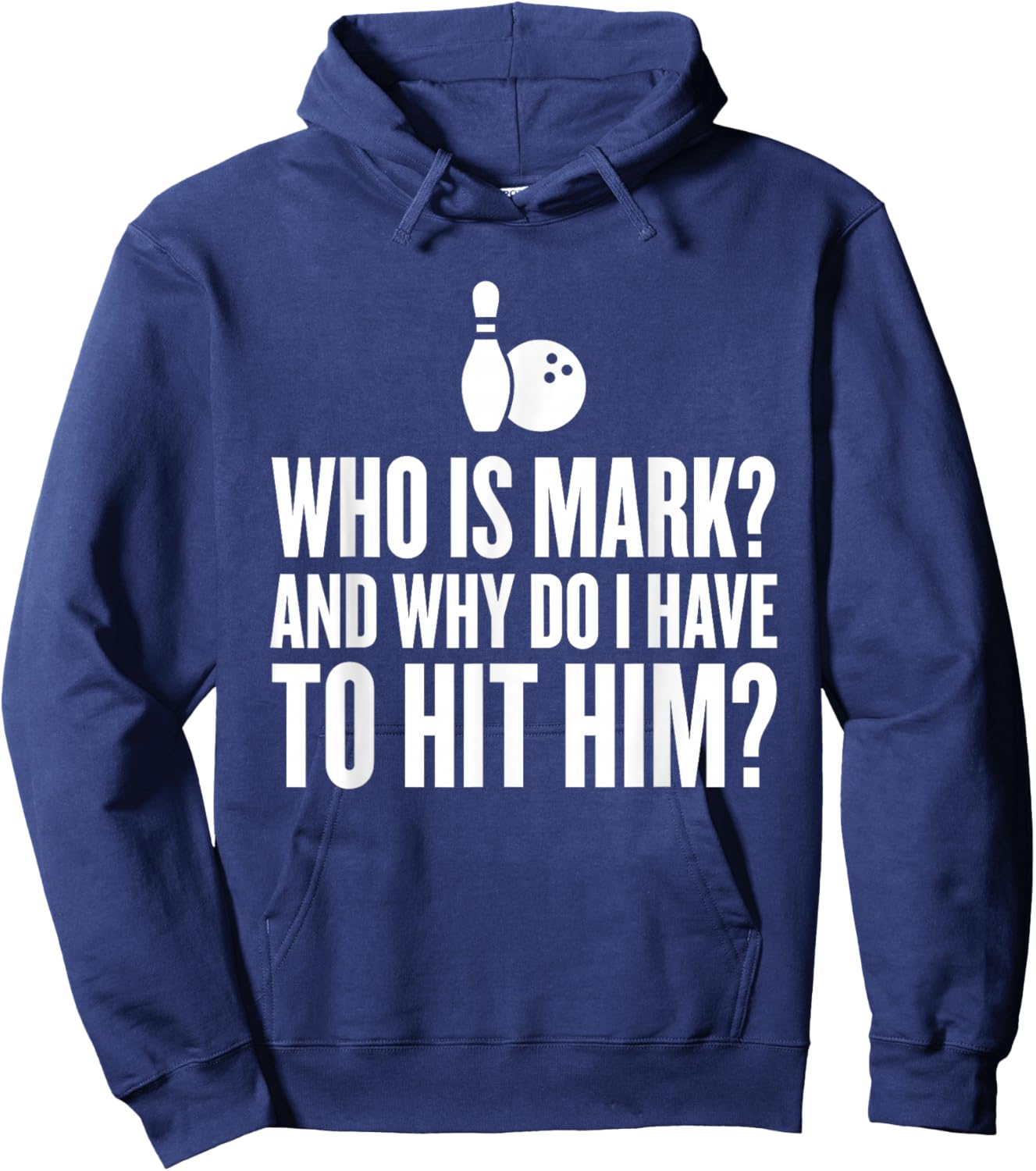Who is Mark? Funny Bowling Shirts & Women Hoodie - Hoodie | Navy