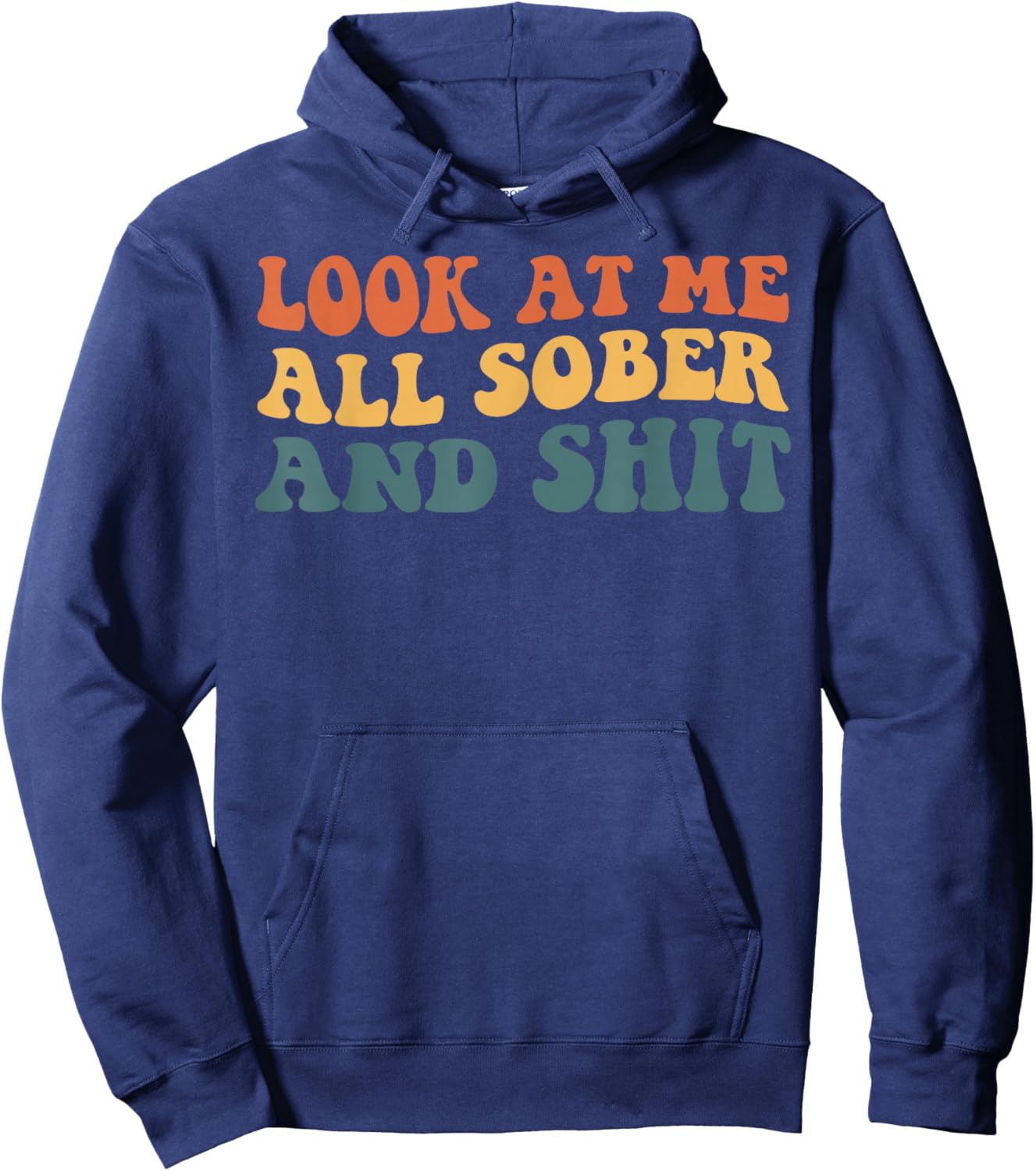 Look at Me All Sober and Shit Hoodie - Hoodie | Navy