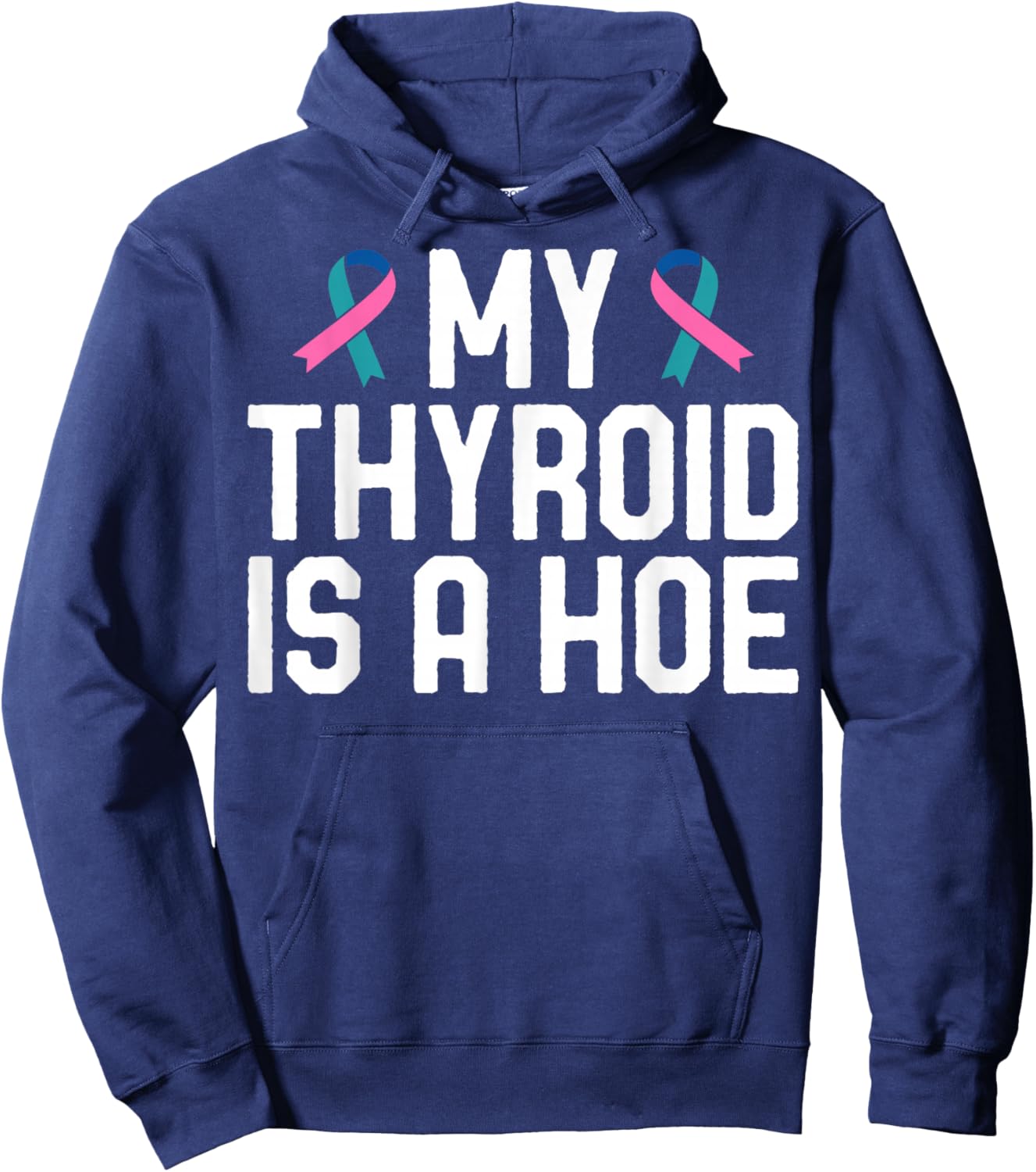 My Thyroid is A Hoe - Thyroid Cancer Survivor Hoodie - Hoodie | Navy