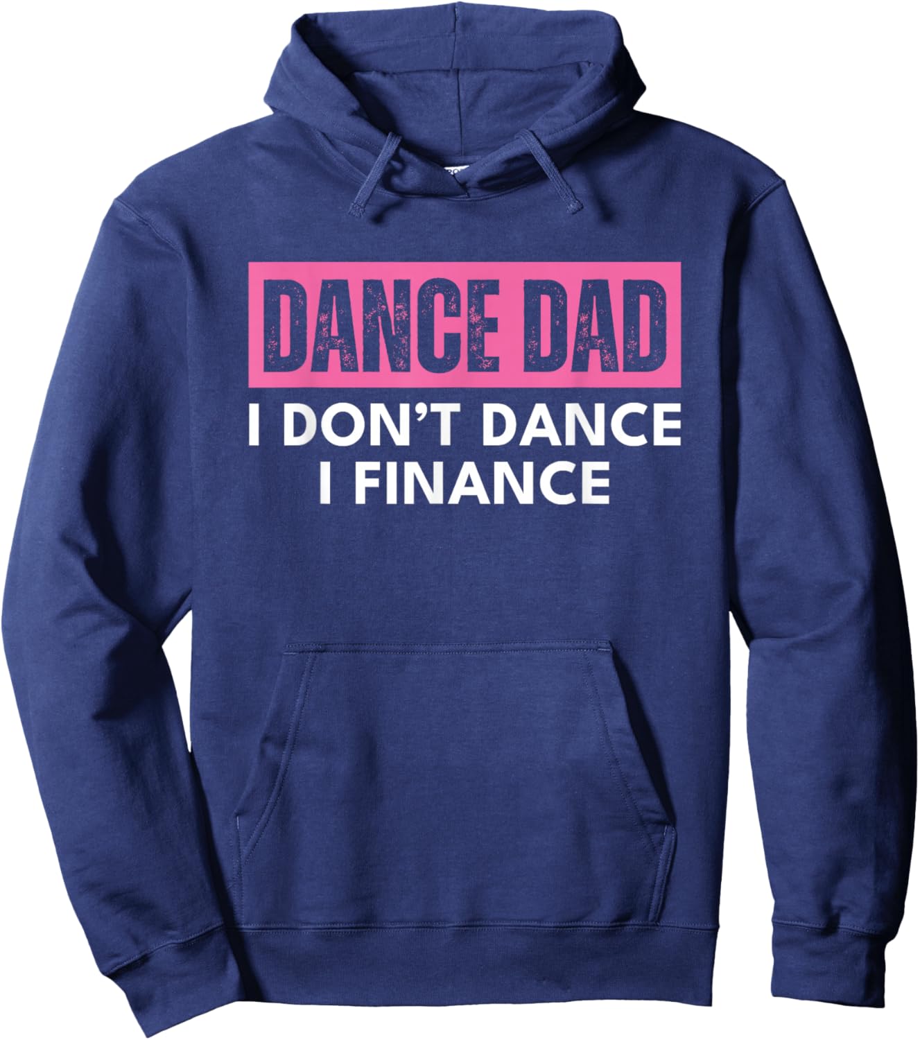 Dance Dad Pink I Don't Dance I Finance Hoodie - Hoodie | Navy