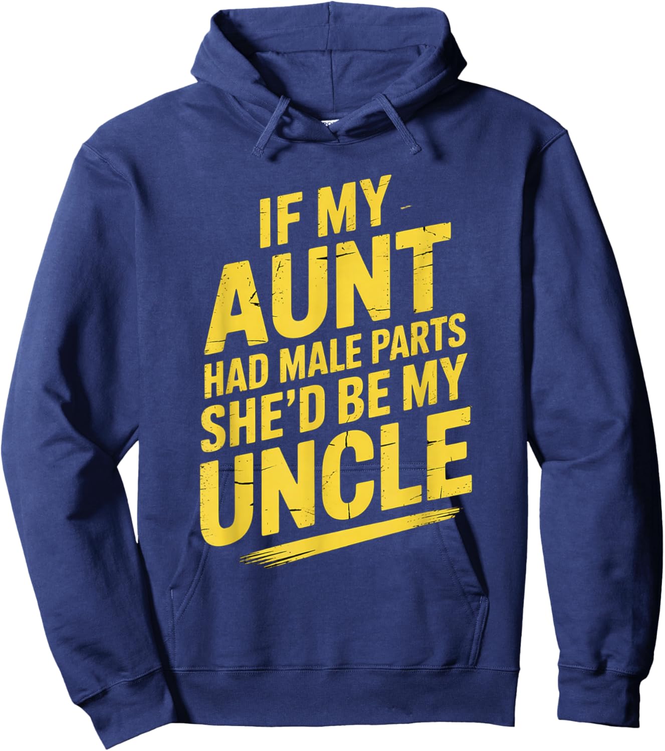 If My Aunt Had Male Parts She'd Be My Uncle Hoodie - Hoodie | Navy
