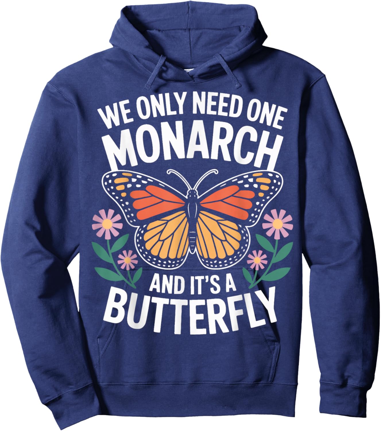Insect Enthusiasts We Only Need One Monarch Hoodie - Hoodie | Navy