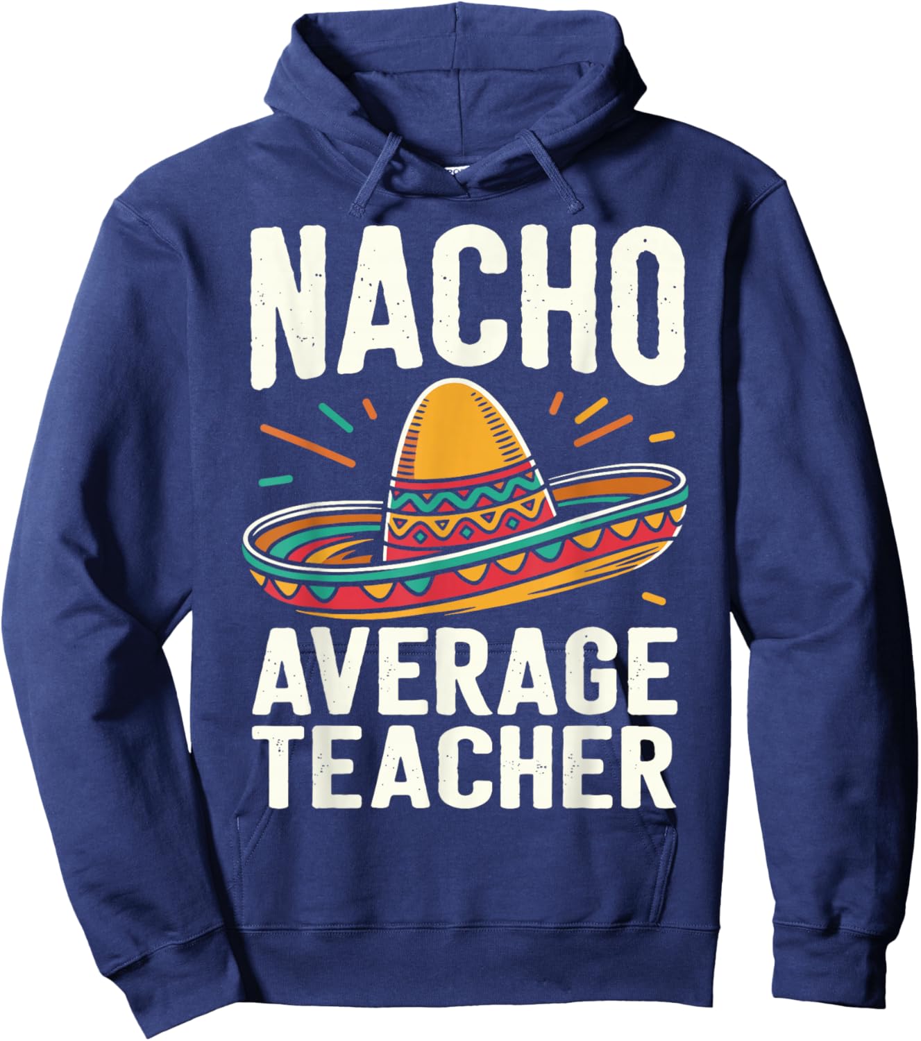 Nacho Average Teacher Hoodie - Hoodie | Navy