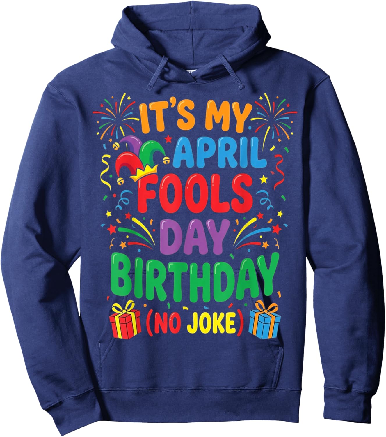 It's My April Fools Birthday and That's No Joke Hoodie - Hoodie | Navy