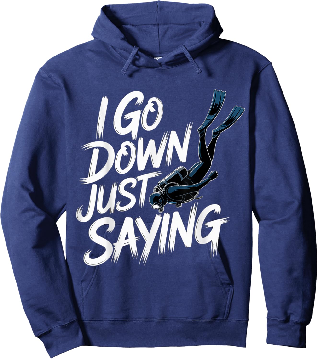 I Go Down Just Saying Deep Scuba Diving Sea Hoodie - Hoodie | Navy