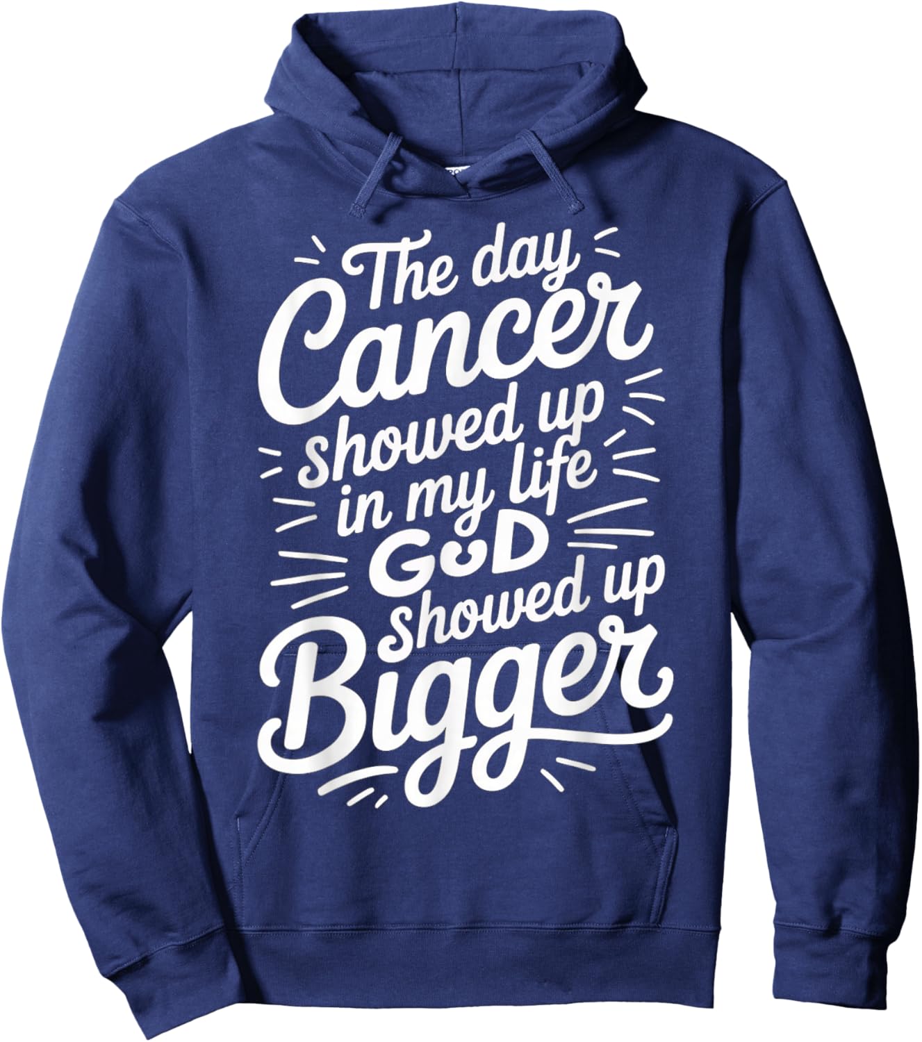 When Cancer Came God Showed Up Even Bigger Hoodie - Hoodie | Navy