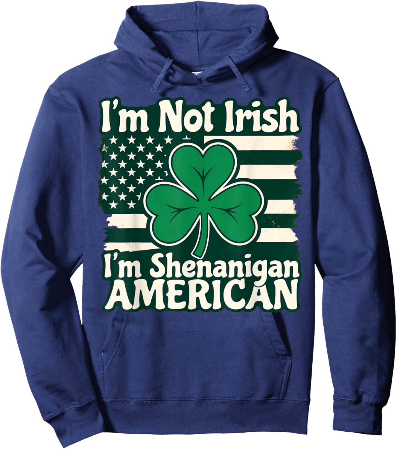 I'm Not Irish I'm Shenanigan American Funny Hoodie - Hoodie | Navy