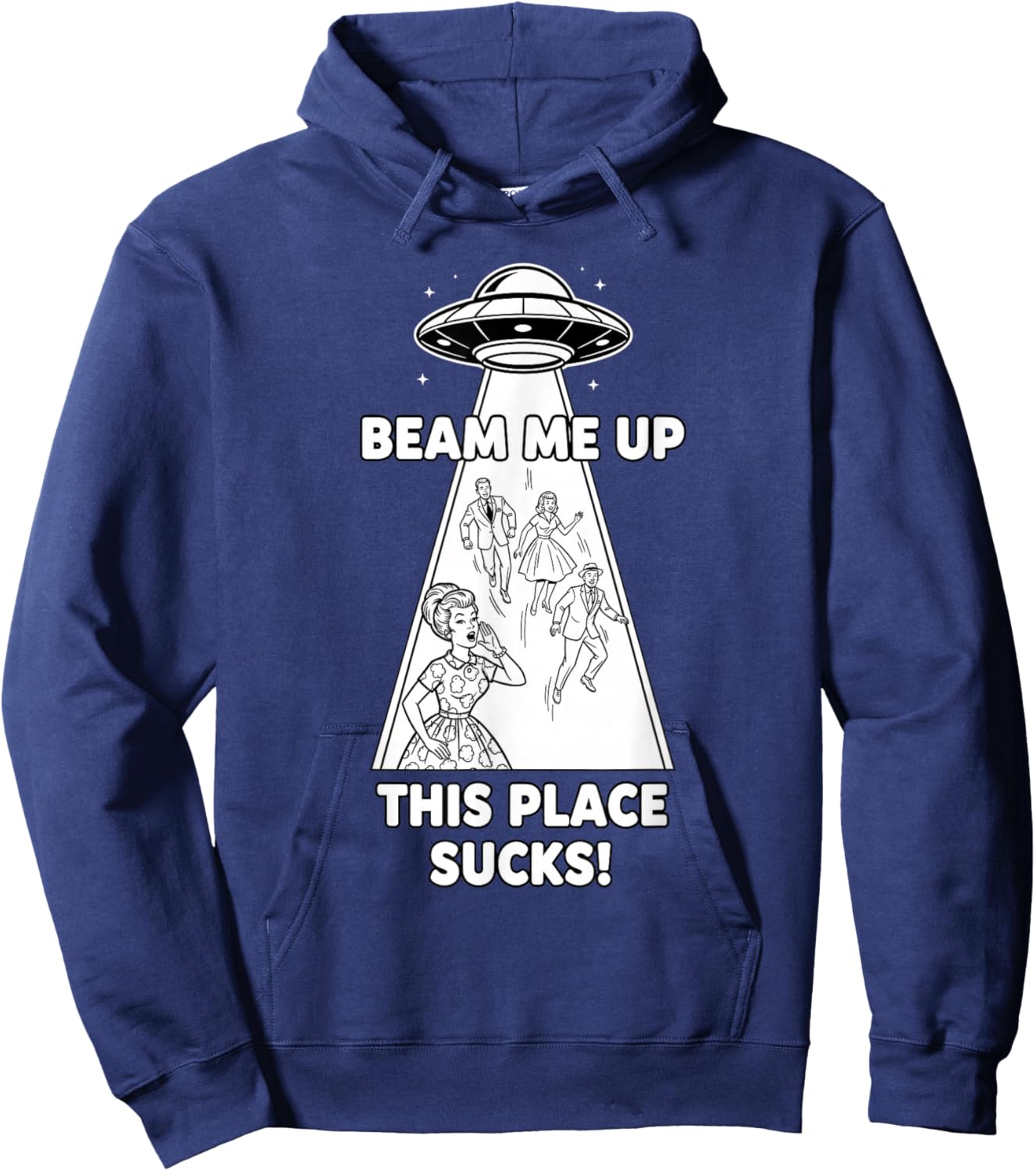 Beam Me Up This Place Sucks Funny Sci Fi UFO Hoodie - Hoodie | Navy