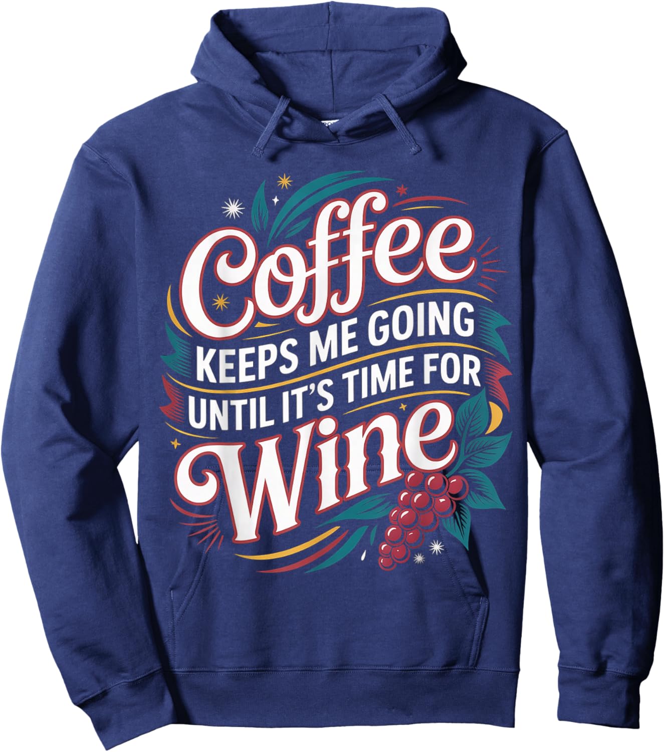 Coffee Keeps Me Going Until It's Time for Wine Hoodie - Hoodie | Navy