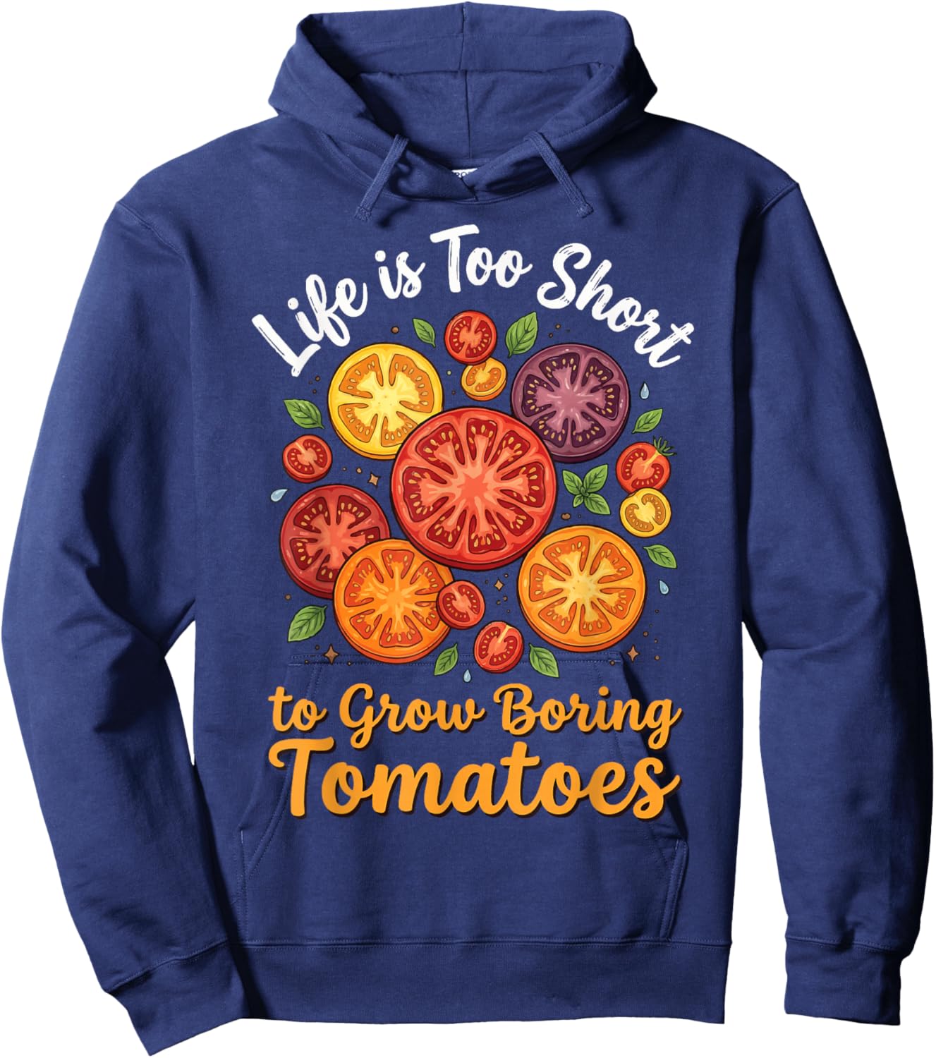 Life is Too Short to Grow Boring Tomatoes Hoodie - Hoodie | Navy