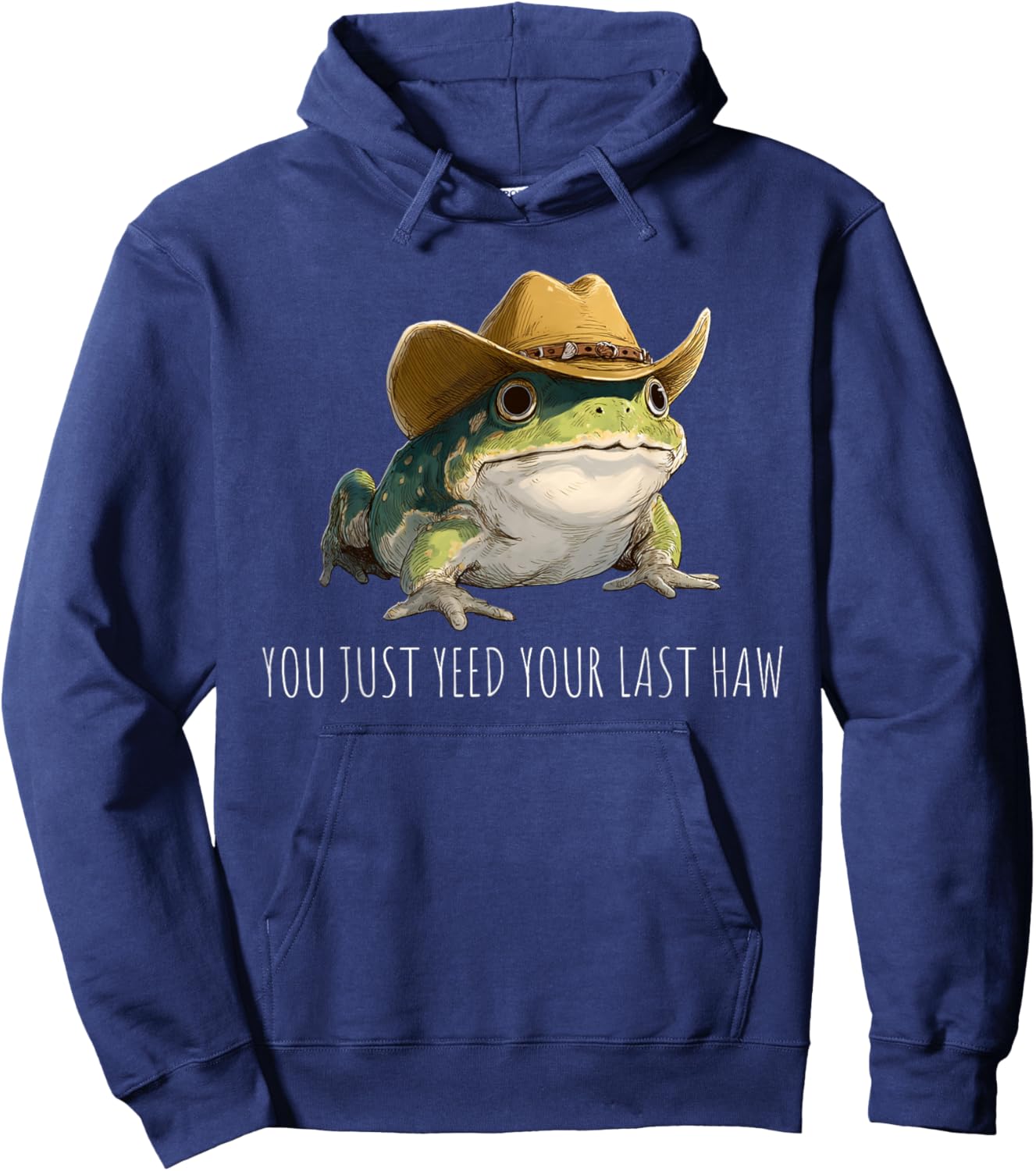 Funny Frog You Just Yeed Your Last Haw Hoodie - Hoodie | Navy