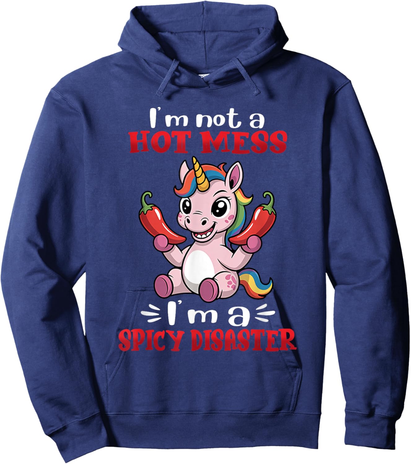 Unicorn I'm Not A Hot Mess I'm A Spicy Disaster Hoodie - Hoodie | Navy
