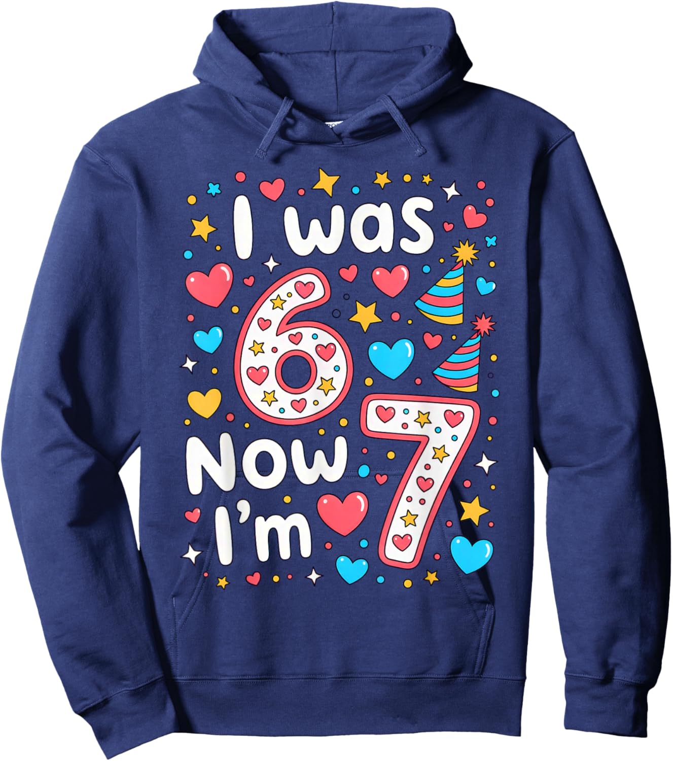 7 Years Old Birthday I was 6 Now I'm 7 6 7 Hoodie - Hoodie | Navy