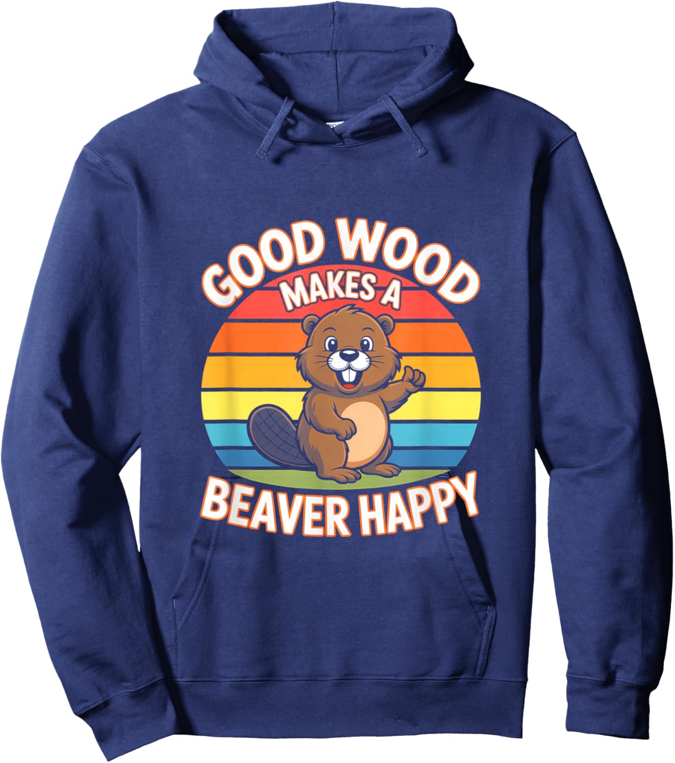 Good Wood Makes A Beaver Happy Funny Beaver Hoodie - Hoodie | Navy