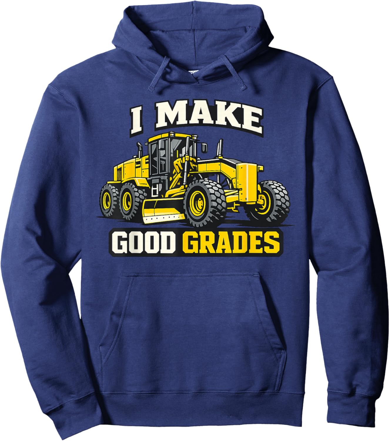 I Make Good Grades Motor Grader Operator Hoodie - Hoodie | Navy