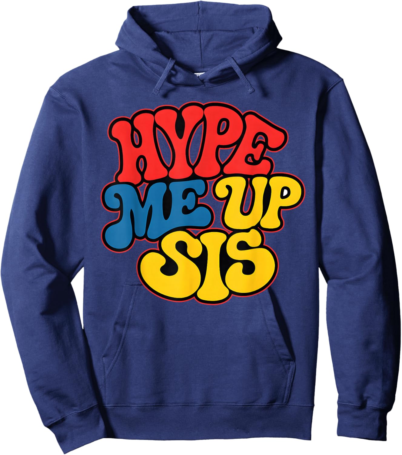 Hype Me Up Sis Funny Design Hoodie - Hoodie | Navy