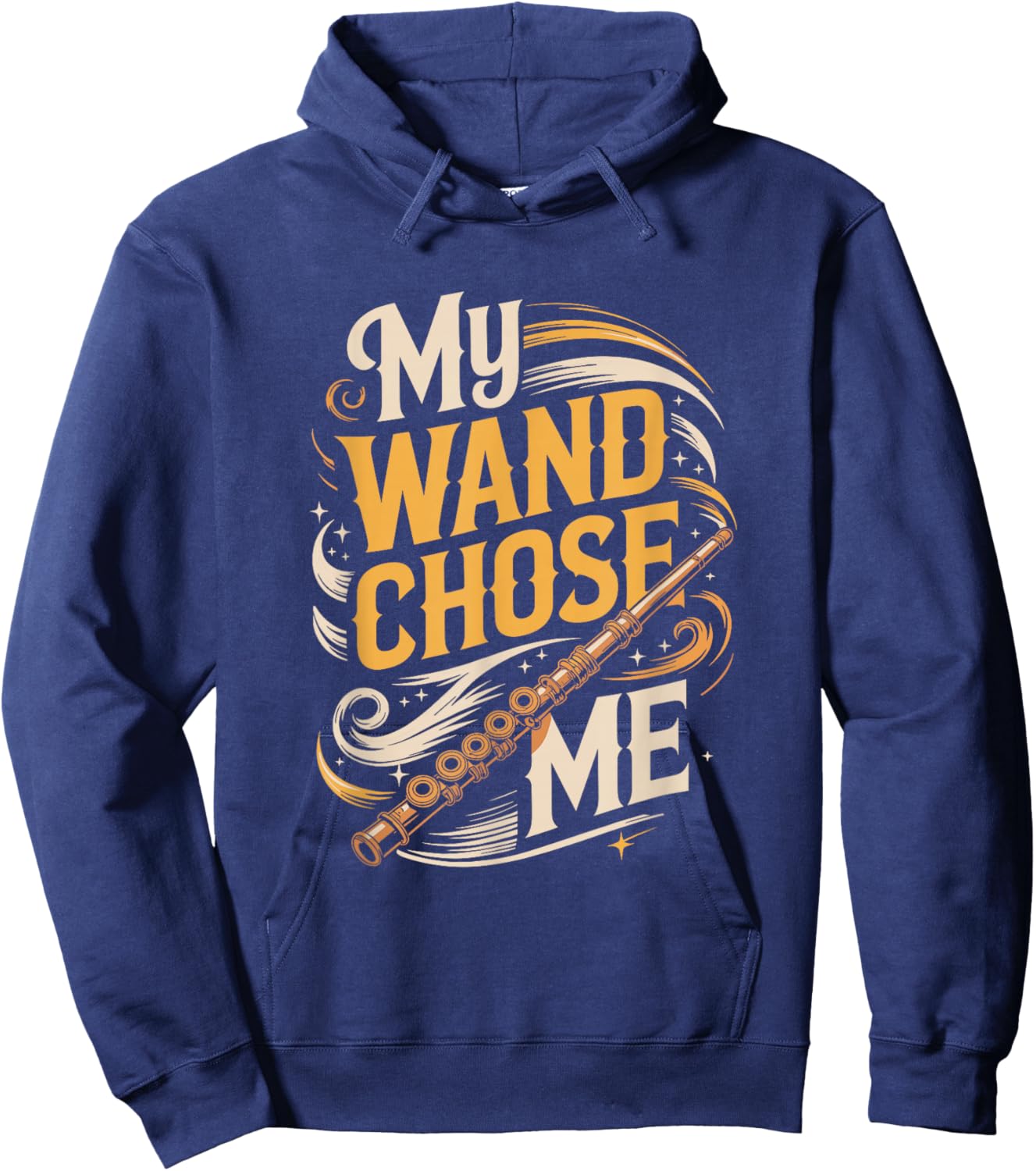 My Wand Chose Me Funny Flute Magic Saying Hoodie - Hoodie | Navy