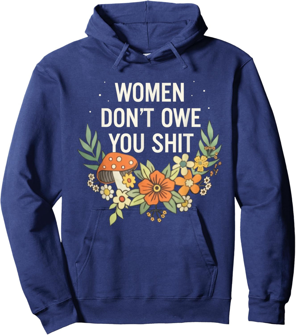 Women Don't Owe You Shit Funny Saying Quote Hoodie - Hoodie | Navy