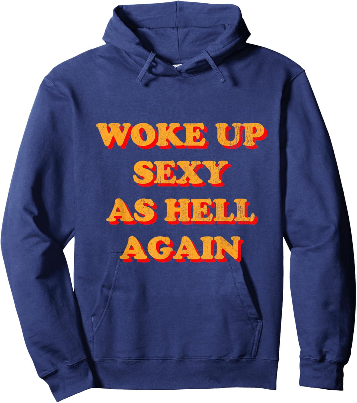 Woke Up Sexy As Hell Again Hoodie - Hoodie | Navy