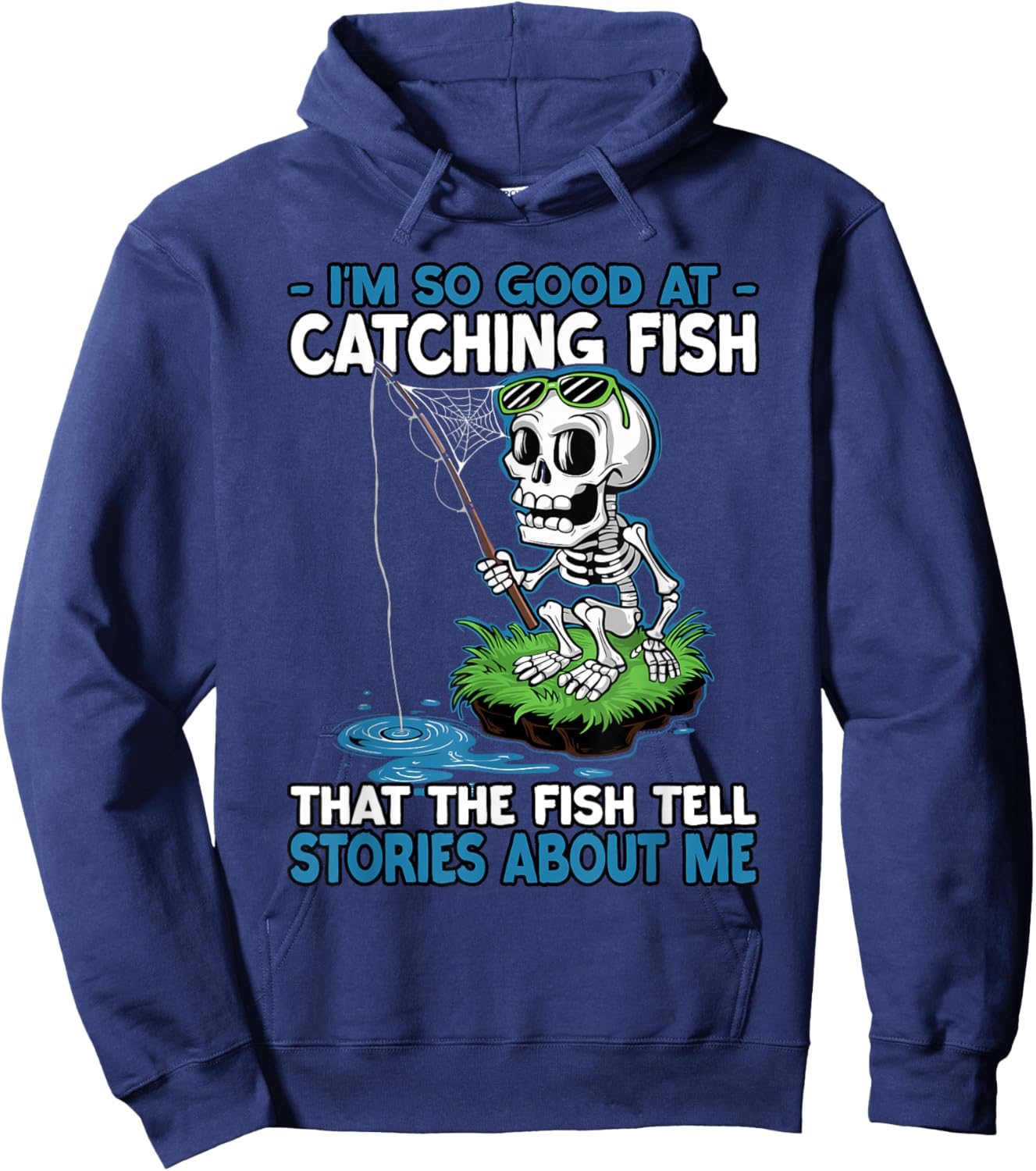 I’m So Good at Catching Fish Funny Fishing Hoodie - Hoodie | Navy