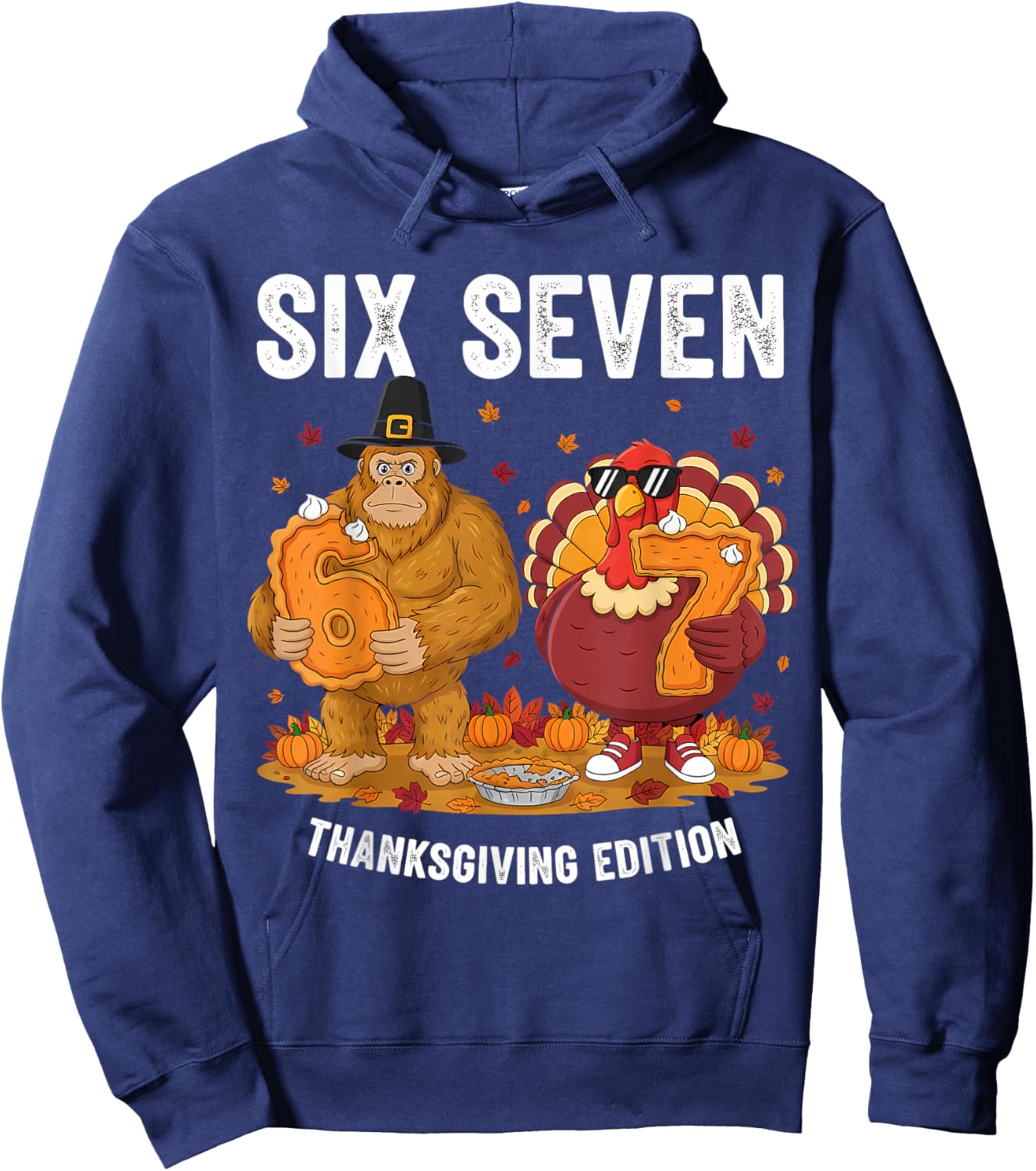 6 7 Thanksgiving Bigfoot Turkey Six Seven Meme Hoodie - Hoodie | Navy