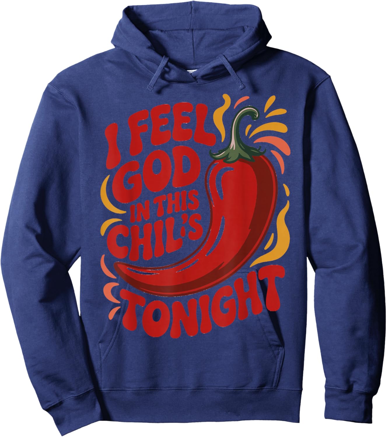 I Feel God in This Chili s Tonight. Hoodie - Hoodie | Navy