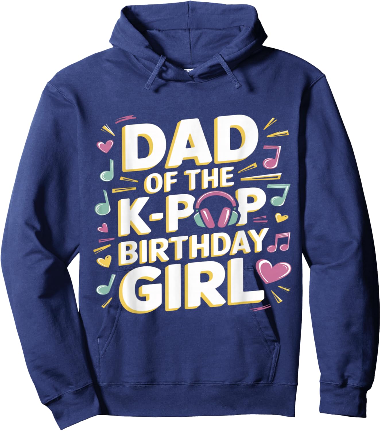 Dad of The K-Pop Birthday Girl K Pop Birthday Hoodie - Hoodie | Navy