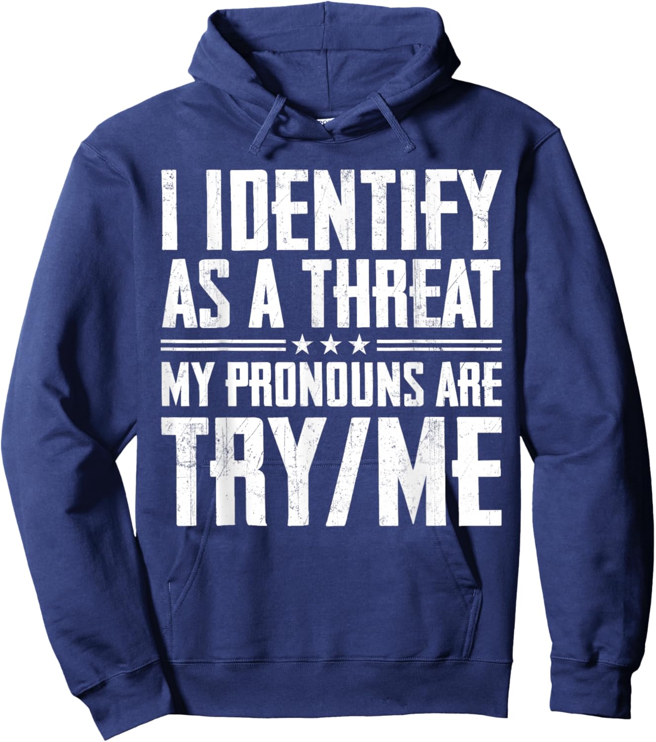 I Identify As A Threat My Pronouns are Try Me Hoodie - Hoodie | Navy