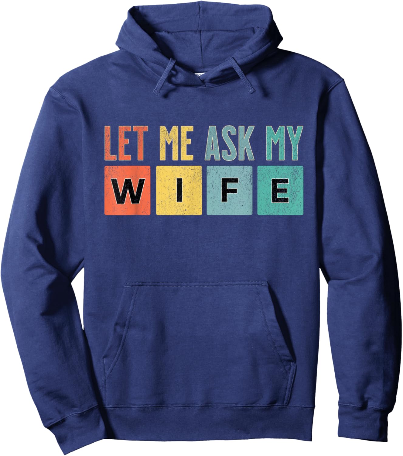 Let Me Ask My Wife Vintage Funny Saying Hoodie - Hoodie | Navy